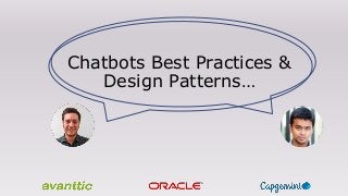 Chatbots Best Practices &
Design Patterns…
 