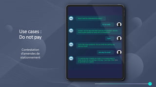 Use cases :
Do not pay
Contestation
d’amendes de
stationnement
13
 
