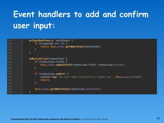 Event handlers to add and confirm
user input:
Conversational Sign Up with Chatbot-like experience with React and Redux | I...