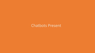 Chatbots Present
 