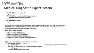 1975 MYCIN
Medical Diagnostic Expert System
 