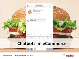 Steffen Meier #MXSW Stuttgart Juli 2016
Chatbots im eCommerce
 