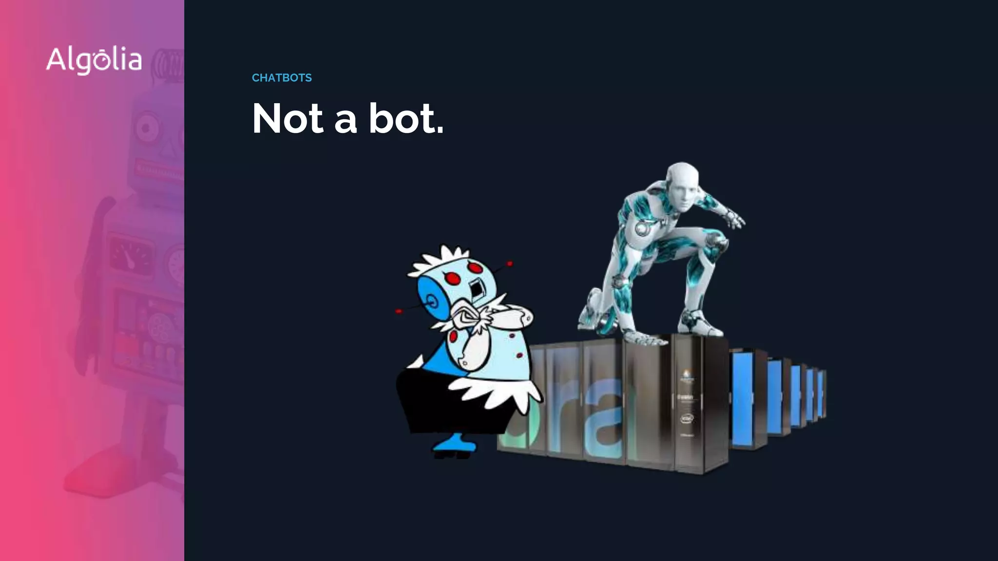 Not a bot.
CHATBOTS