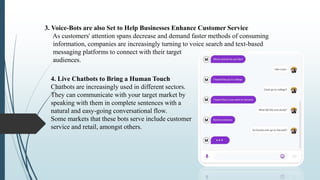 3. Voice-Bots are also Set to Help Businesses Enhance Customer Service
As customers' attention spans decrease and demand f...