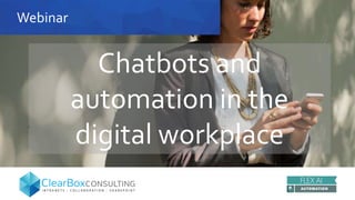 Webinar
Chatbots and
automation in the
digital workplace
 
