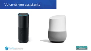 Voice-driven assistants
 