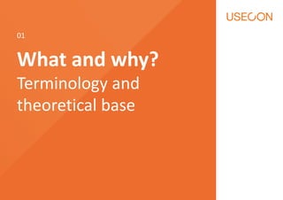 What and why?
Terminology and
theoretical base
01
 