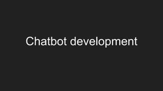 Chatbot development
 
