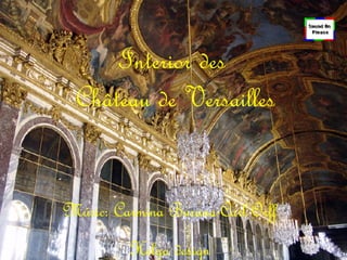 Interior   des  Château de Versailles Músic: Carmina Burana-Carl Orff Helga design 