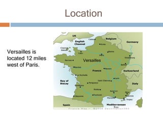 Location
Versailles is
located 12 miles
west of Paris.
Versailles
 