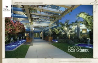 PASSEIO
DOSNOBRES.
ALAMEDACHATEAU -LIGAÇÃOCOBERTAENTREASTORRESEINTEGRAÇÃODOSDIVERSOS
AMBIENTESDELAZER.,LADEADAPORESPELHOSD`ÁGUACOMILUMINAÇÃOLEDERICOPAISAGISMO.
Perspectiva artística da alameda. Imagem ilustrativa. Os itens de mobília, decoração e acabamento serão entregues conforme o memorial descritivo. A locação de elementos estruturais pode variar de
acordo com exigências técnicas. A vegetação será entregue conforme o projeto de paisagismo. As espécies poderão apresentar variação de porte e floração.
//ACESSO22
 