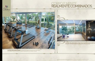 chateauWELLNESS(ESPAÇOpaRAYOGA,PILATESEALONGAMENTO)
INTEGRAÇÃOCOMFITNESS.ENTREGUECOMEQUIPAMENTOSDEPRIMEIRAQUALIDADE.
corpoemente
REALMENTEcombinados.
chateauWELLNESS(fitness)-INTEGRAÇÃOCOMAMBIENTESDEMUSCULAÇÃOEALONGAMENTO.
AMPLOAMBIENTECOMVISTAPRIVILEGIADA.ENTREGUECOMEQUIPAMENTOSDEPRIMEIRAQUALIDADE.
//LAZER32
Perspectivas artísticas do fitness e do ambiente para yoga, pilates e alongamento. Imagem ilustrativa. Os itens de mobília, decoração e acabamento serão entregues conforme o memorial descritivo. A
locação de elementos estruturais pode variar de acordo com exigências técnicas.
 