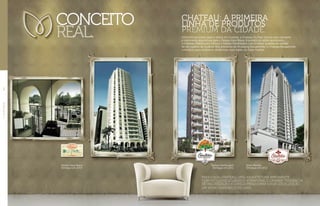 CONCEITO
REAL. Sinônimo de sofisticação e status em Goiânia, o Chateau Du Parc trouxe uma marcante
e imponente arquitetura para o Parque Vaca Brava. Inspirado no estilo neoclássico,
o Chateau Flamboyant coroou o Parque Flamboyant com o maior sucesso de vendas
de alto padrão de Goiânia. Nos arredores do Shopping Bougainville, o Chateau Bougainville
contribuiu para enobrecer ainda mais essa região do Setor Marista.
CHATEAU: A PRIMEIRA
LINHA DE PRODUTOS
PREMIUM DA CIDADE.
PARA CADA CHATEAU, UMA arquitetura IMPONENTE
com estilo neoclássico atemporal e grande tendência
de valorização a longo prazo.PARA CADA LOCALIZAÇÃO,
UM NOVO ENDEREÇO DE LUXO.
Parque Flamboyant
Entregue em 2011
Setor Marista
Entregue em 2012
Parque Vaca Brava
Entregue em 2007
//CHATEAUS04
 