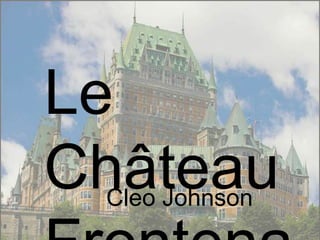 Le
ChâteauCleo Johnson
 