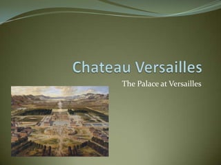 The Palace at Versailles
 