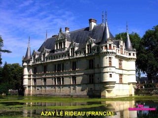 AZAY LE RIDEAU (FRANCIA) AZAY LE RIDEAU (FRANCIA) www. laboutiquedelpowerpoint. com 