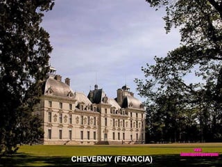 CHENONCEAU (FRANCIA) CHEVERNY (FRANCIA) www. laboutiquedelpowerpoint. com 