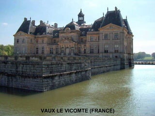 VAUX LE VICOMTE (FRANCE)
 