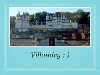 Villandry : )
 