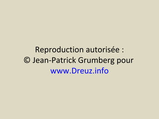 Reproduction autorisée :
© Jean-Patrick Grumberg pour
www.Dreuz.info

 
