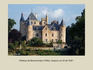 Château de Blomard dans l’Allier, toujours au CE de l’EDF :

 