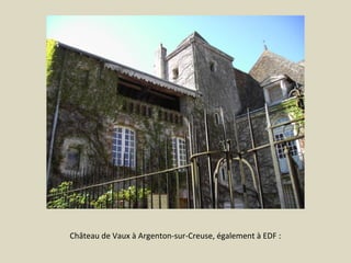 Château de Vaux à Argenton-sur-Creuse, également à EDF :

 
