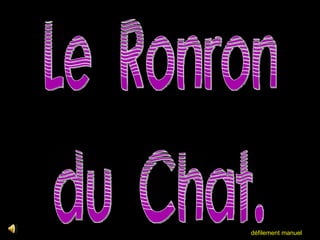 . Le Ronron du Chat. défilement manuel 