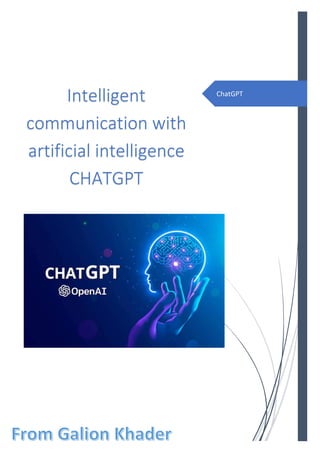 ChatGPT
Intelligent
communication with
artificial intelligence
CHATGPT
 