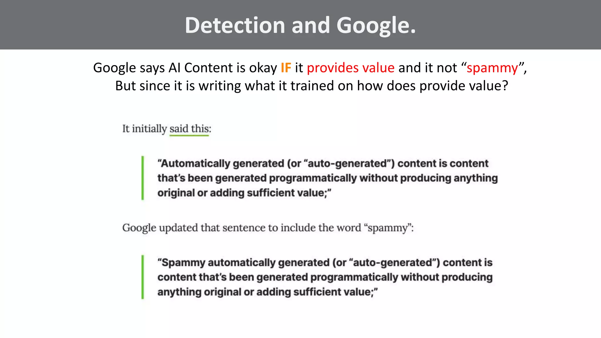 @schachin
Kristine Schachinger
Some of the general parameters that are used to train language models include:
Detection and Google.
Google says AI Content is okay IF it provides value and it not “spammy”,
But since it is writing what it trained on how does provide value?
 