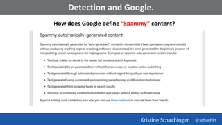 @schachin
Kristine Schachinger
Some of the general parameters that are used to train language models include:
Detection and Google.
How does Google define “Spammy” content?
 