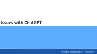 @schachin
Kristine Schachinger
Issues with ChatGPT
 