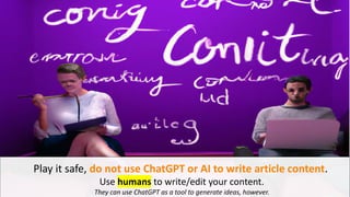 @schachin
Kristine Schachinger
Play it safe, do not use ChatGPT or AI to write article content.
Use humans to write/edit y...