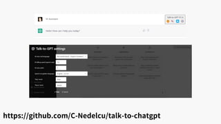https://github.com/C-Nedelcu/talk-to-chatgpt
 
