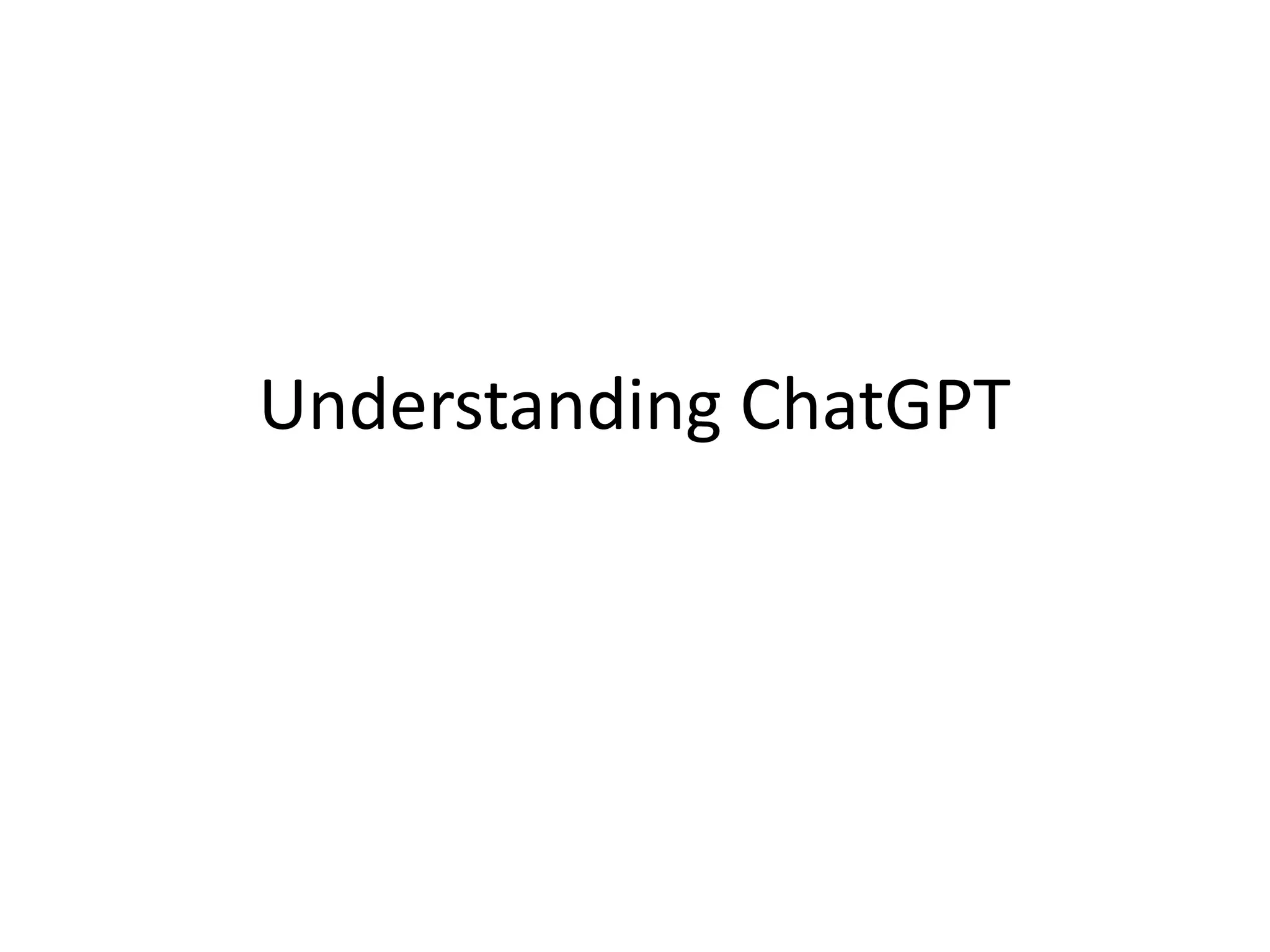Understanding ChatGPT
 