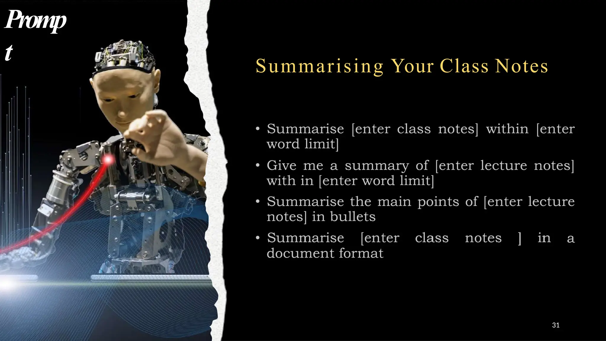 Summarising Your Class Notes
Promp
t
31
 