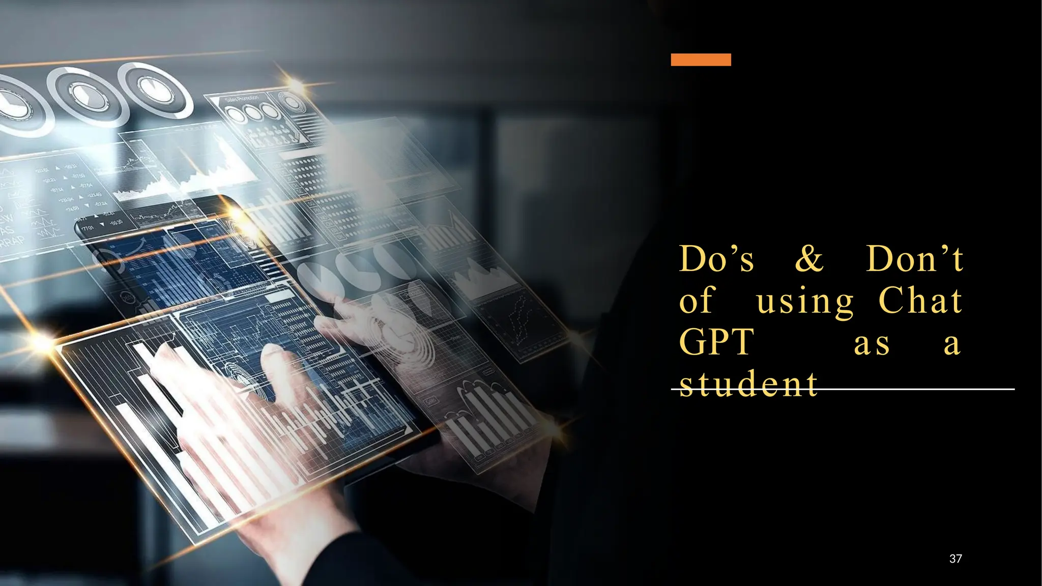 Do’s & Don’t
of using Chat
GPT as a
student
37
 