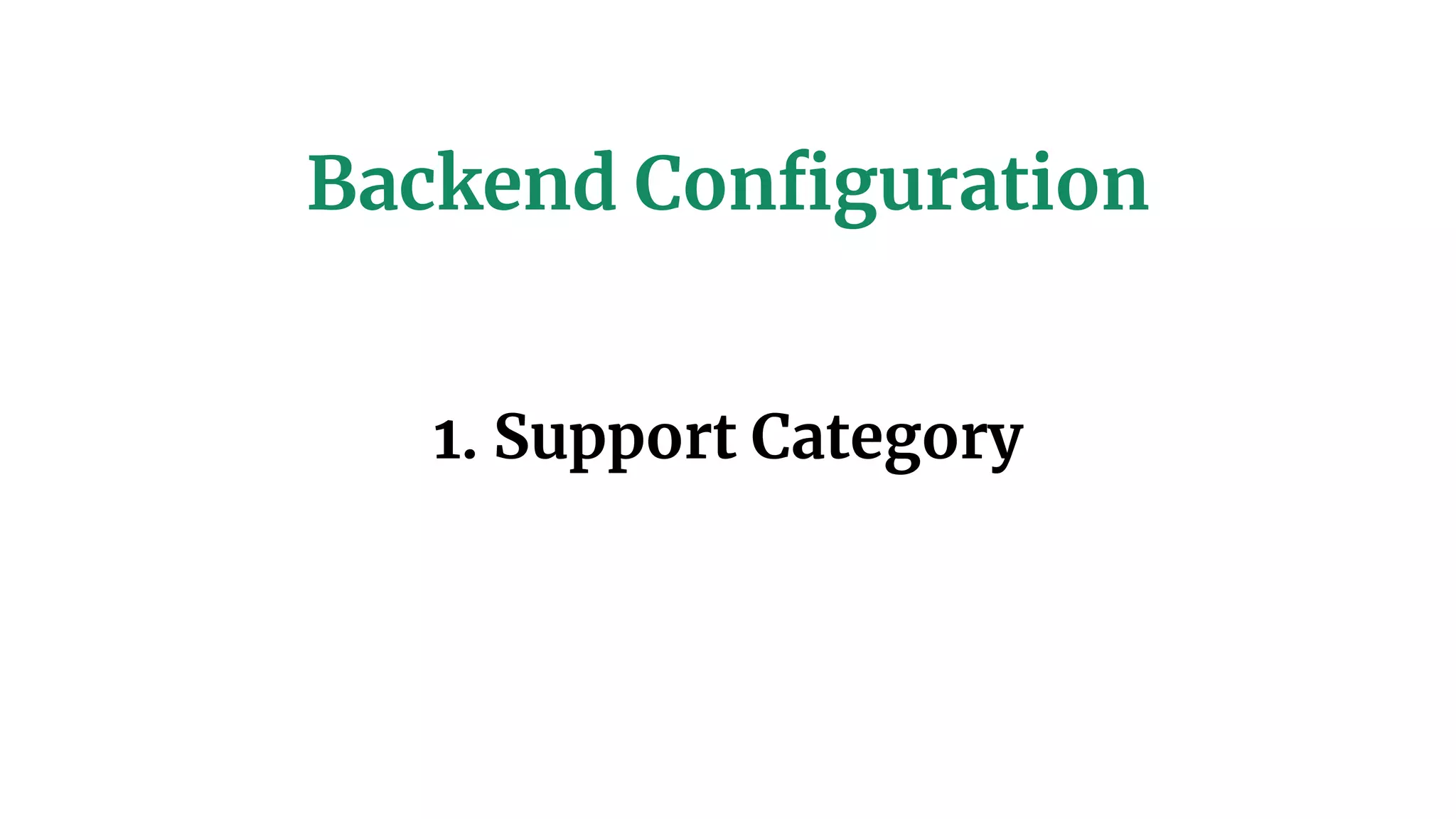Backend Configuration
1. Support Category
 