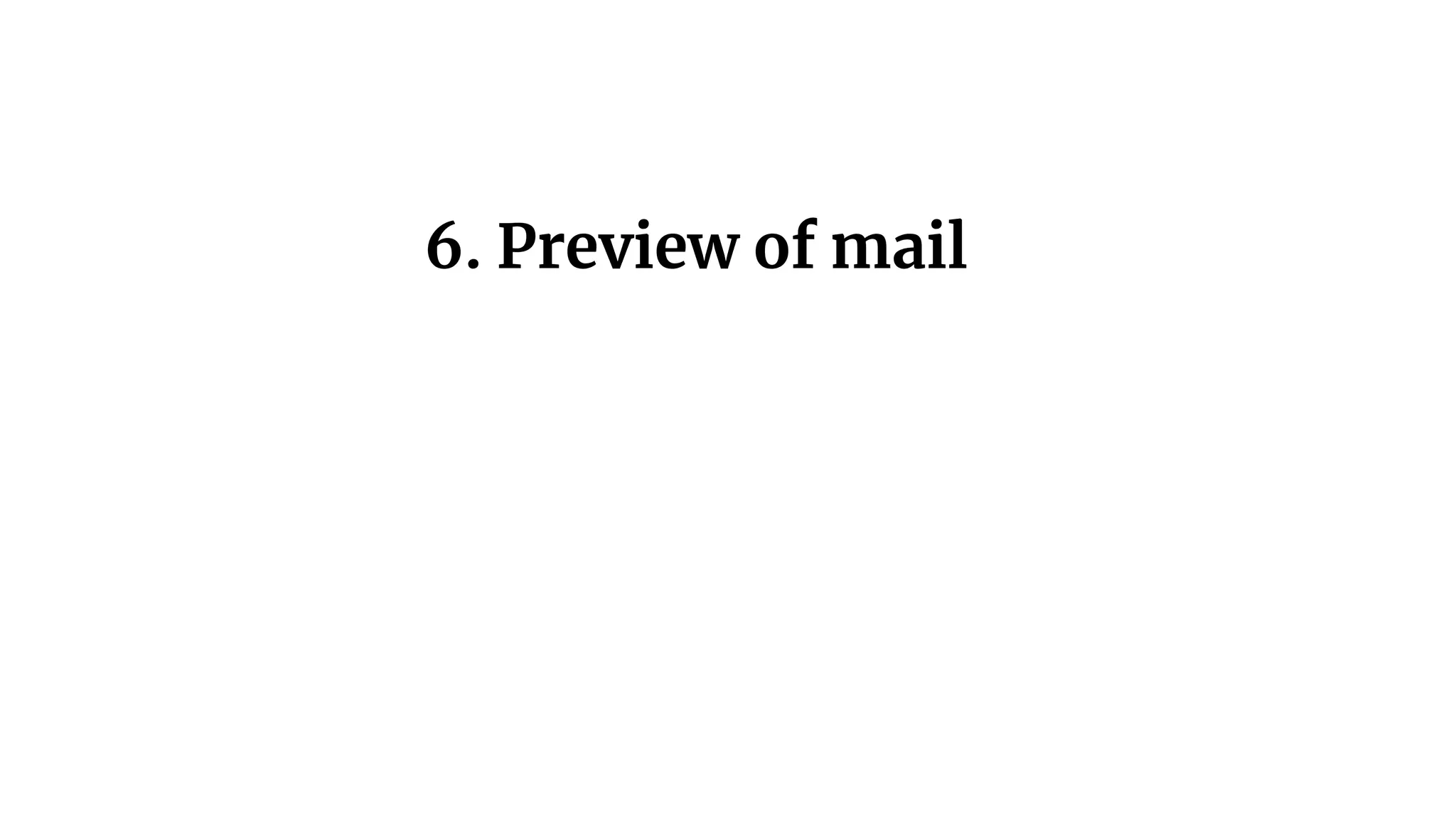 6. Preview of mail
 