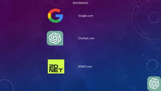 REFERENCES
Google.com
ChatGpt.com
ZDNET.com
 