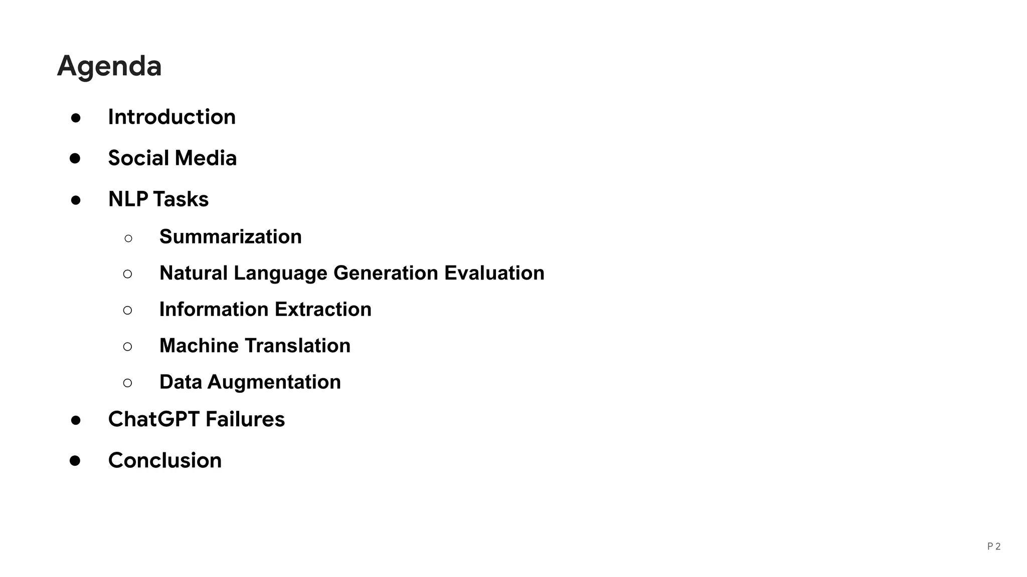 Agenda
● Introduction
● Social Media
● NLP Tasks
○ Summarization
○ Natural Language Generation Evaluation
○ Information Extraction
○ Machine Translation
○ Data Augmentation
● ChatGPT Failures
● Conclusion
P 2
 