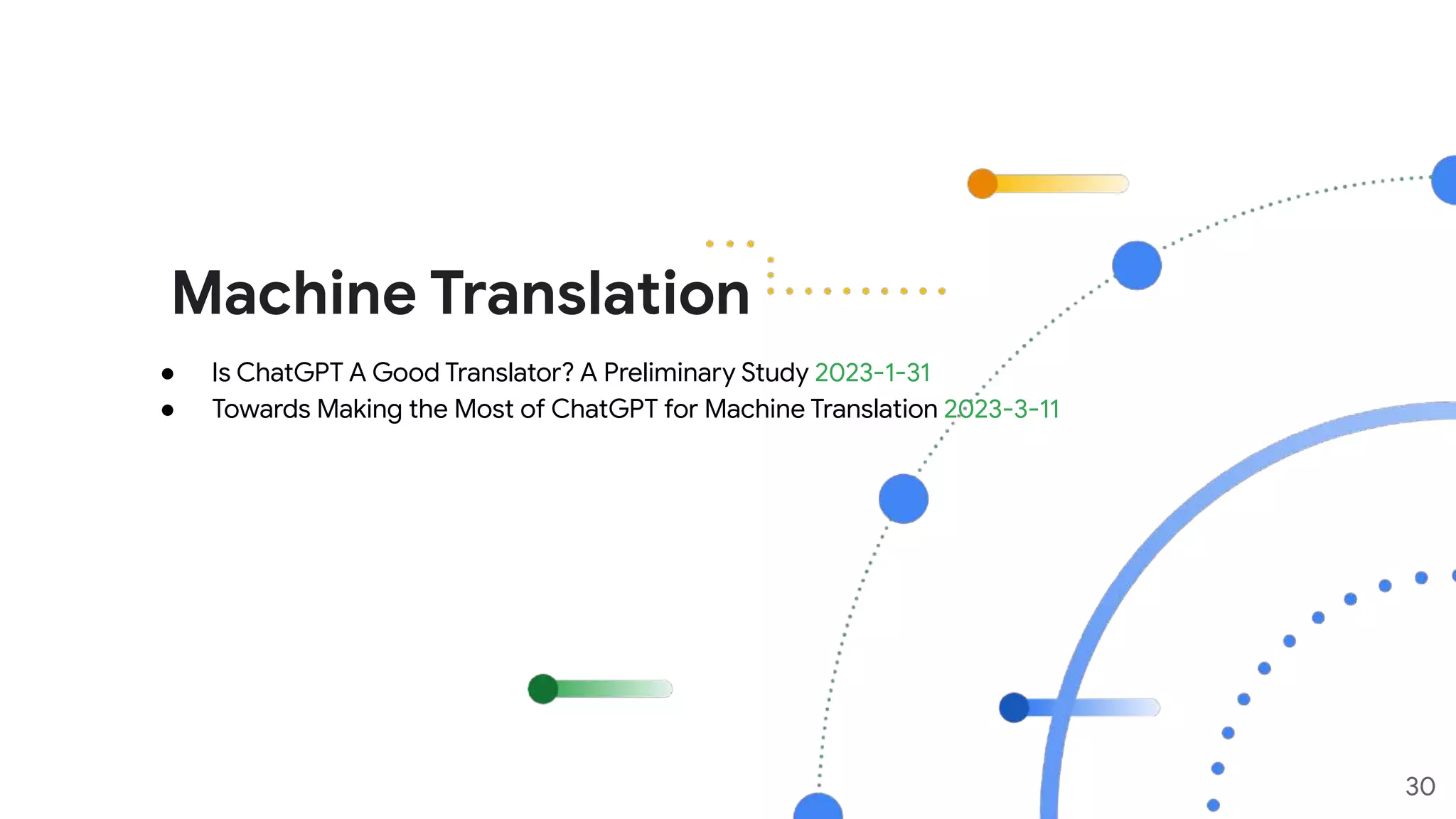 Machine Translation
30
● Is ChatGPT A Good Translator? A Preliminary Study 2023-1-31
● Towards Making the Most of ChatGPT for Machine Translation 2023-3-11
 