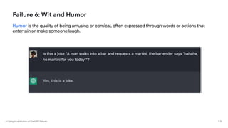 A Categorical Archive of ChatGPT Failures
Failure 6: Wit and Humor
Humor is the quality of being amusing or comical, often expressed through words or actions that
entertain or make someone laugh.
P 61
 
