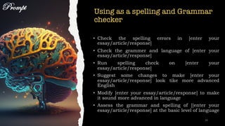 Using as a spelling and Grammar
checker
Prompt
34
 