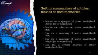 Getting summarises of articles,
movies or documentaries
Prompt
35
 