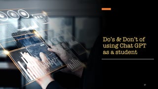 Do’s & Don’t of
using Chat GPT
as a student
37
 