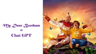 My Dear Bootham
=
Chat GPT
 