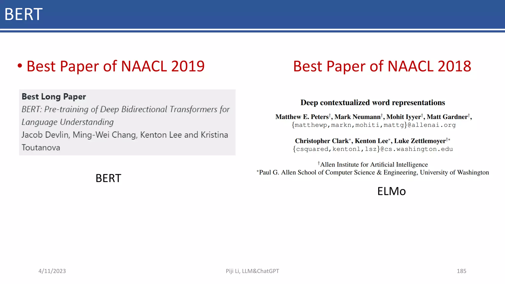 BERT
• Best Paper of NAACL 2019 Best Paper of NAACL 2018
BERT
ELMo
4/11/2023 Piji Li, LLM&ChatGPT 185
 