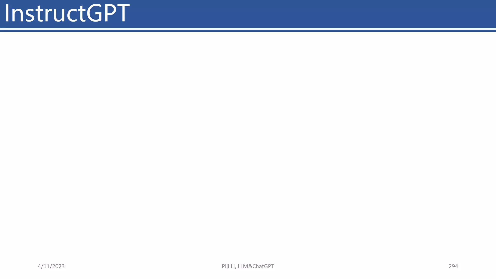 InstructGPT
4/11/2023 Piji Li, LLM&ChatGPT 294
 