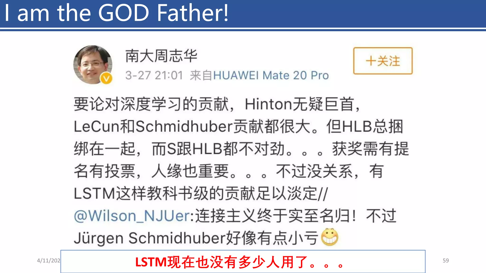 I am the GOD Father!
4/11/2023 Piji Li, LLM&ChatGPT 59
LSTM现在也没有多少人用了。。。
 
