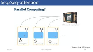 Seq2seq-attention
4/11/2023 Piji Li, LLM&ChatGPT 109
Lingpeng Kong, NLP Lectures
 
